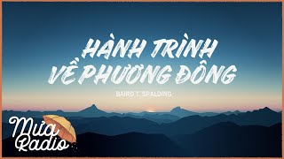 HÀNH TRÌNH VỀ PHƯƠNG ĐÔNG Độc Quyền  Baird T Spalding  Mưa Radio [upl. by Slade992]