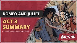 Romeo and Juliet Act 3  A Beyond Summary [upl. by Tnemelc116]