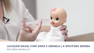 Lavagem Nasal com Soro e Seringa  A doutora Ensina  BEBÊ amp FAMÍLIA [upl. by Akemehs]