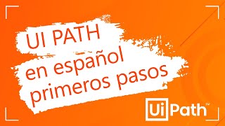 Aprende a usar UI Path en ESPAÑOL  ¿Qué es UiPath y para qué sirve [upl. by Anayet]