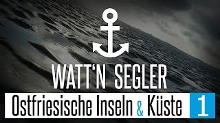 Wattn Segler Segeln  Ostfriesische Inseln und Küstenorte Teil 1 [upl. by Isabel]