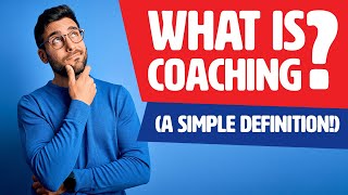 What Is Coaching at last a SIMPLE explanation [upl. by Yr]