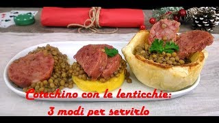 Cotechino con le lenticchie 3 modi per servirlo [upl. by Tnecniv340]