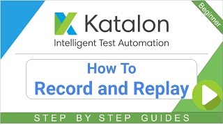 Katalon Studio 5  How to Record and Replay [upl. by Attenwahs]