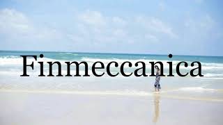 How To Pronounce Finmeccanica🌈🌈🌈🌈🌈🌈Pronunciation Of Finmeccanica [upl. by Filia]