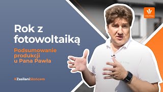 Jak jest po roku z fotowoltaiką Opowiada Pan Paweł z Wieliczki [upl. by Oiludbo]