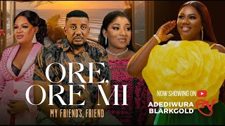 ORE ORE MI MY FRIENDS FRIEND  Yoruba Movie 2025 Drama  MIDE MARTINS  OBATIDE  BLARKGOLD [upl. by Anirehtak445]