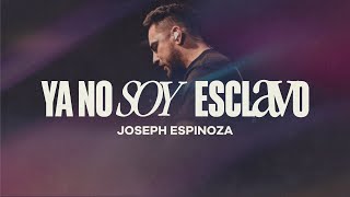 Ya No Soy Esclavo  Joseph Espinoza [upl. by Bowden]