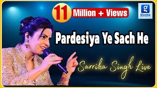 Pardesiya Ye Sach He Piya  Sarrika Singh Live [upl. by Nesmat]