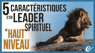 5 CARACTÉRISTIQUES DUN LEADER SPIRITUEL DE HAUT NIVEAU  Luc Dumont  Luc Dumont [upl. by Jeanine]