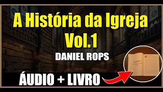 A História da Igreja  Daniel Rops AudioBook Volume 1 Capítulo 3 [upl. by Tdnaltroc]