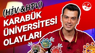 KARABÜK ÜNİVERSİTESİ OLAYLARI  Hiv amp Hpv [upl. by Rysler]