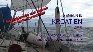 Segeln in Kroatien 2018  Zu den Inseln LOSINJ KRES ILOVIC RAB KRK [upl. by Broeder]