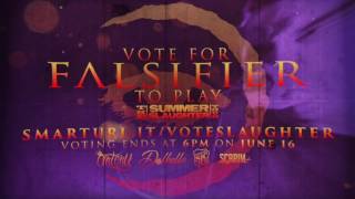 Vote for Falsifier to play THE SUMMER SLAUGHTER Promo [upl. by Allenotna]