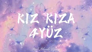 Kız Kıza4YÜZ  Lyrics [upl. by Lahsram]