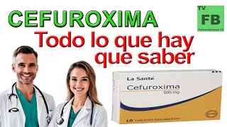 CEFUROXIMA Para qué Sirve Cómo se toma y todo lo que hay que saber ¡Medicamento Seguro👨‍🔬💊 [upl. by Akamahs]