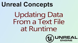 Unreal Concepts  Updating Data From a Text File at Runtime  UE4 [upl. by Anaehr617]