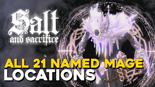 Salt And Sacrifice All Named Mage Locations [upl. by Naitsyrk490]