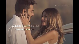 Gaddi Pichhe Naa slowed  reverb  Punjabi song [upl. by Larner]