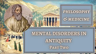 Ancient Scientists on Mental Health Mental Disorders in Antiquity Part Two [upl. by Ettenwad]