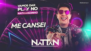 ME CANSEI  NATTAN NATANZINHO [upl. by Abba]