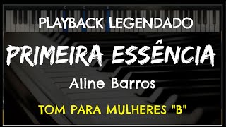 🎤Primeira Essência PLAYBACK LEGENDADO  TOM FEMININO quotBquot Aline Barros by Niel Nascimento [upl. by Eleahcim602]