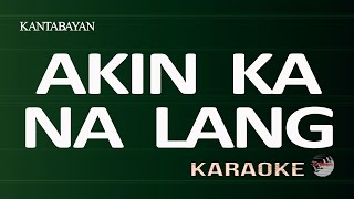 Akin Ka Na Lang Karaoke Version [upl. by Askwith]