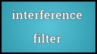 Interference filter Meaning [upl. by Maidie955]