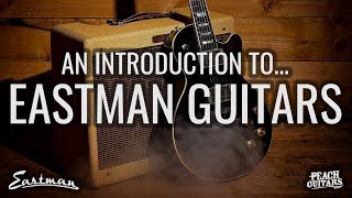 An introduction to Eastman Guitars [upl. by Atiuqcaj42]