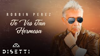 Robbin Perez  Te Ves Tan Hermosa Video Audio  Salsa Romántica [upl. by Charmaine]