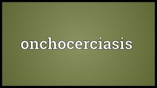 Onchocerciasis Meaning [upl. by Linskey]