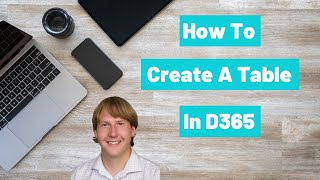 How To Create A Table In D365 [upl. by Llecrep]