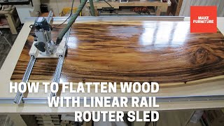 How to Flatten Wood with Linear Rail Router Sled [upl. by Ahsimek725]