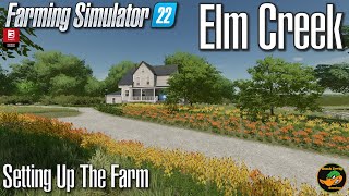 FS22  Elm Creek  Setting Up The Farm  1 [upl. by Aprile]