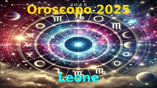 Oroscopo LEONE ♌️ 2025 astrologia oroscopo leone [upl. by Puri]