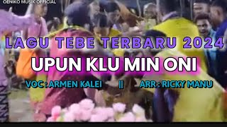 Lagu Tebe Terbaru 2024  UPUN KLU MIN ONI  Armen Kalei 🎤 FT Ricky Manu 🎹 [upl. by Edmund]