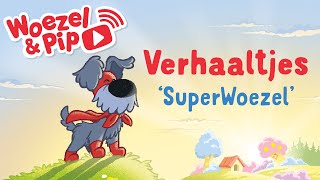 Woezel amp Pip  Verhaaltjes  SuperWoezel luisterverhaal [upl. by Sitsuj]