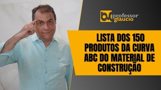 Lista dos 150 Produtos da Curva ABC do Material de Construção [upl. by Marita]