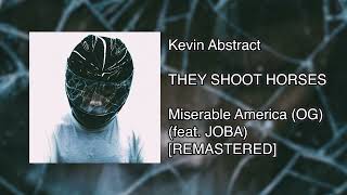 Kevin Abstract  Miserable America OG feat JOBA REMASTER [upl. by Vinita198]