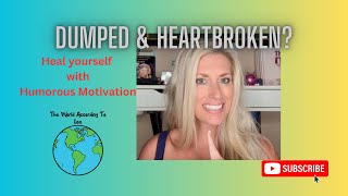 Dumped and Heartbroken  Heal Your Heartbreak with Humorous Motivation [upl. by Eelrihs]