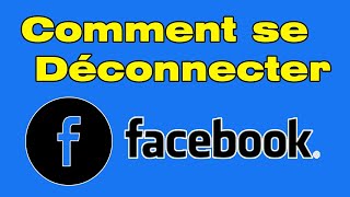 Comment se déconnecter de Facebook [upl. by Lytsirhc]