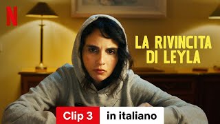 La rivincita di Leyla Clip 3  Trailer in italiano  Netflix [upl. by Zetnod]