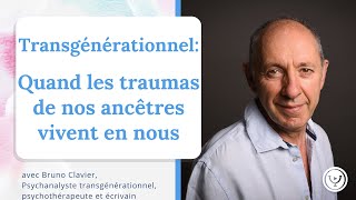 Transgénérationnel  quand les traumas de nos ancêtres vivent en nous avec Bruno Clavier [upl. by Floeter19]