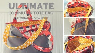 How to Sew The Ultimate Commuter Tote Bag by Sewspire Sewing Tutorials [upl. by Sandeep]