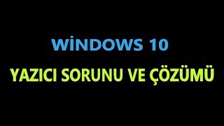 windows 10 yazıcı sorunu [upl. by Mareah35]