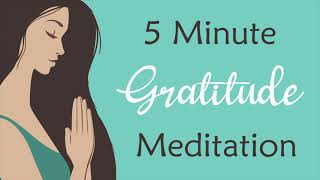 5 Minute Meditation for Gratitude guided meditation [upl. by Ayanahs]