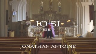 Jonathan Antoine  Io Sì Seen Official Video [upl. by Froehlich]