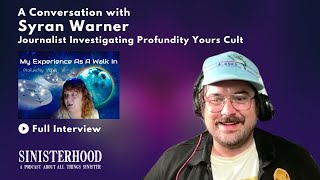 Profundity Yours A Conversation with Syran Warner  Journalist amp quotCult Hunterquot  Sinisterhood [upl. by Ahtamat]