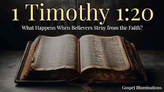 What Happens When Believers Stray from the Faith 1 Timothy 120 Explained [upl. by Cuyler415]