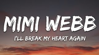 Mimi Webb  Ill Break My Heart Again Lyrics [upl. by Cressy]